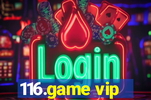 116.game vip